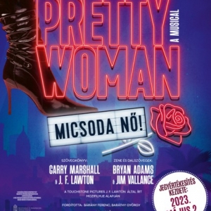 Pretty Woman / Micsoda nő! musical a Madách Színházban! Szereposztás és jegyek itt!