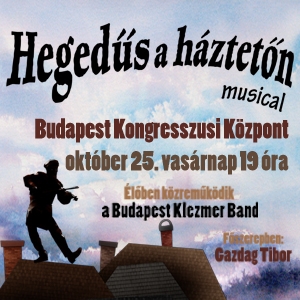 Hegedűs a háztetőn musical Budapesten! Jegyek itt!